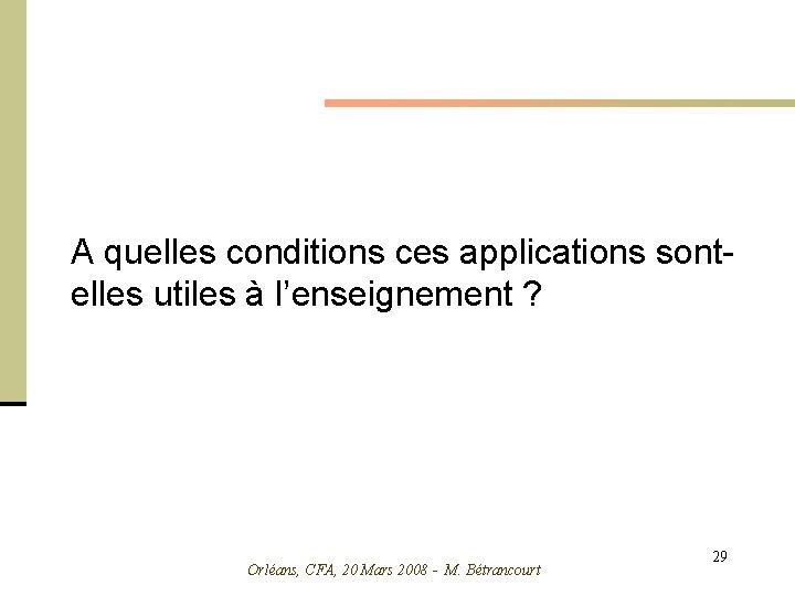 A quelles conditions ces applications sontelles utiles à l’enseignement ? Orléans, CFA, 20 Mars