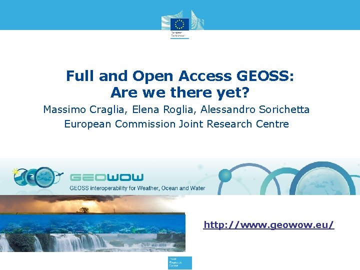 Full and Open Access GEOSS: Are we there yet? Massimo Craglia, Elena Roglia, Alessandro