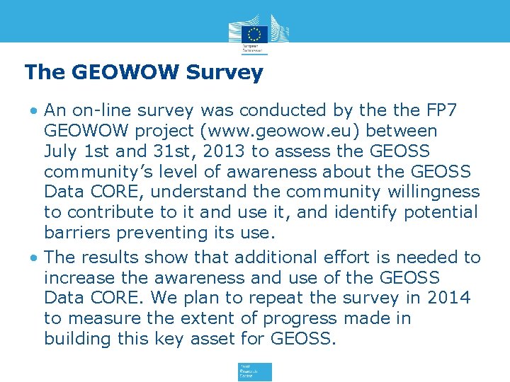 The GEOWOW Survey • An on-line survey was conducted by the FP 7 GEOWOW