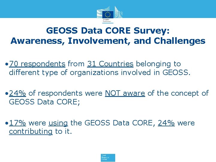 GEOSS Data CORE Survey: Awareness, Involvement, and Challenges • 70 respondents from 31 Countries