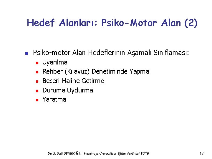 Hedef Alanları: Psiko-Motor Alan (2) n Psiko-motor Alan Hedeflerinin Aşamalı Sınıflaması: n n n