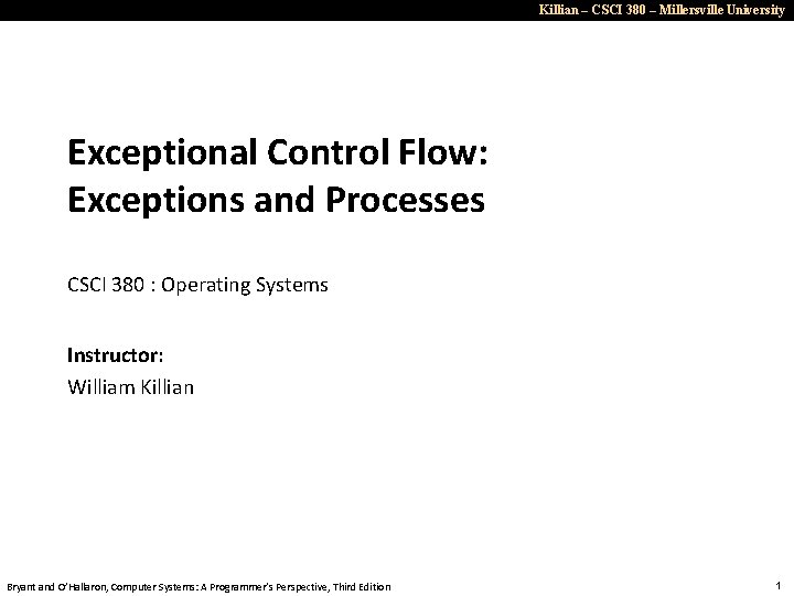 Killian – CSCI 380 – Millersville University Exceptional Control Flow: Exceptions and Processes CSCI