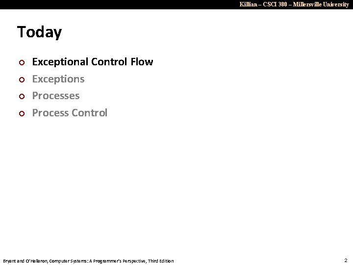 Killian – CSCI 380 – Millersville University Today ¢ ¢ Exceptional Control Flow Exceptions