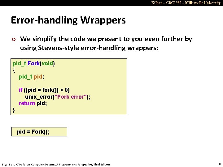 Killian – CSCI 380 – Millersville University Error-handling Wrappers ¢ We simplify the code