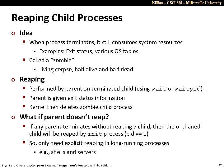 Killian – CSCI 380 – Millersville University Reaping Child Processes ¢ Idea § When