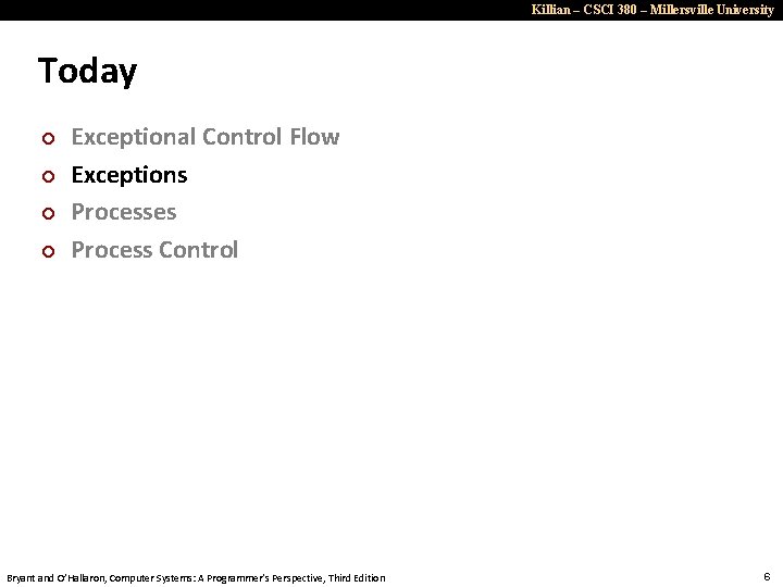 Killian – CSCI 380 – Millersville University Today ¢ ¢ Exceptional Control Flow Exceptions