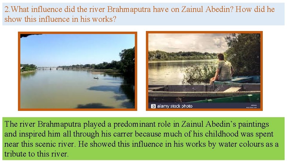 2. What influence did the river Brahmaputra have on Zainul Abedin? How did he