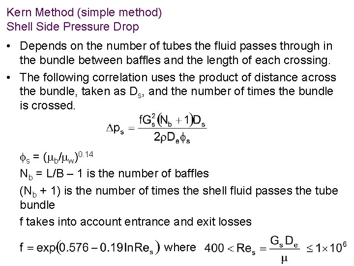 Kern Method (simple method) Shell Side Pressure Drop • Depends on the number of