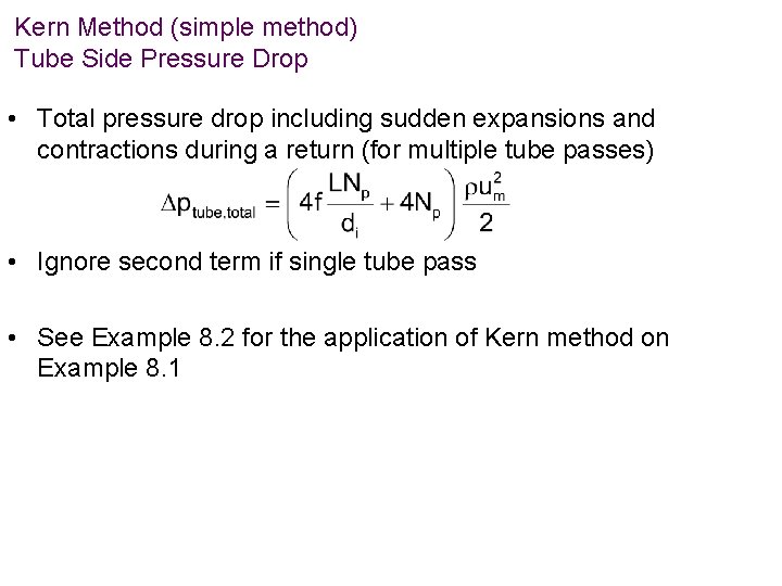 Kern Method (simple method) Tube Side Pressure Drop • Total pressure drop including sudden