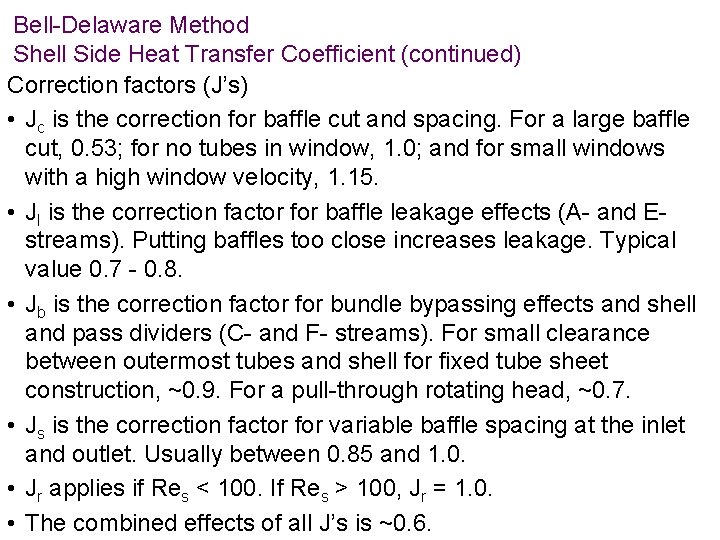 Bell-Delaware Method Shell Side Heat Transfer Coefficient (continued) Correction factors (J’s) • Jc is