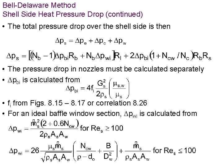 Bell-Delaware Method Shell Side Heat Pressure Drop (continued) • The total pressure drop over