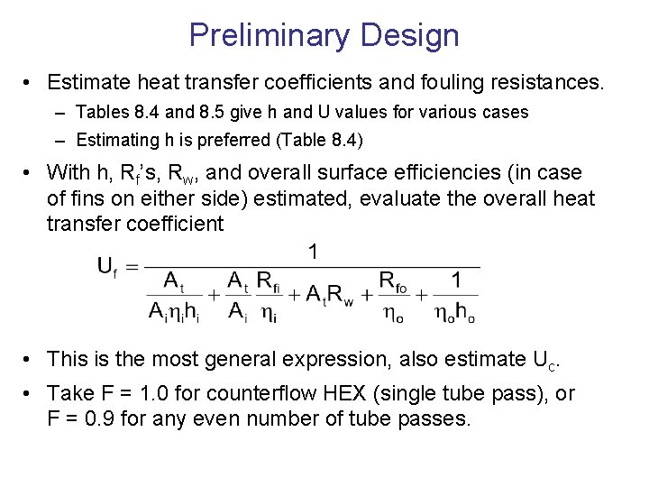 Preliminary Design • Estimate heat transfer coefficients and fouling resistances. – Tables 8. 4