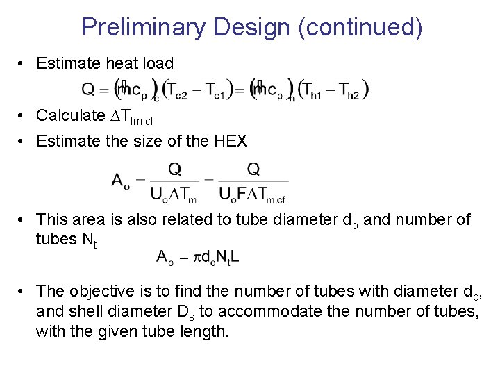 Preliminary Design (continued) • Estimate heat load • Calculate Tlm, cf • Estimate the