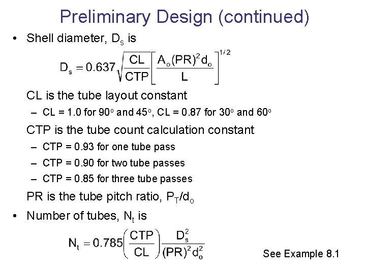 Preliminary Design (continued) • Shell diameter, Ds is CL is the tube layout constant