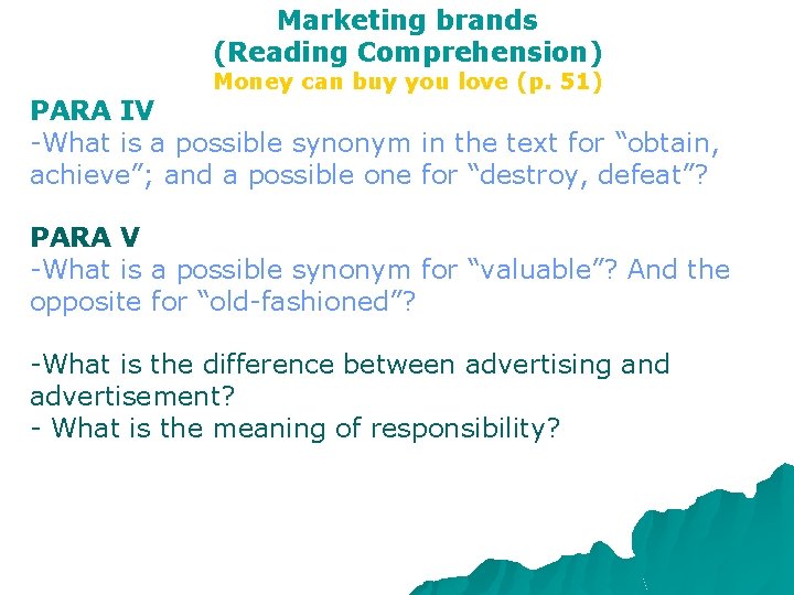 Marketing brands (Reading Comprehension) Money can buy you love (p. 51) PARA IV -What