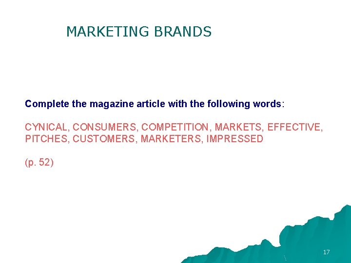 MARKETING BRANDS Complete the magazine article with the following words: CYNICAL, CONSUMERS, COMPETITION, MARKETS,