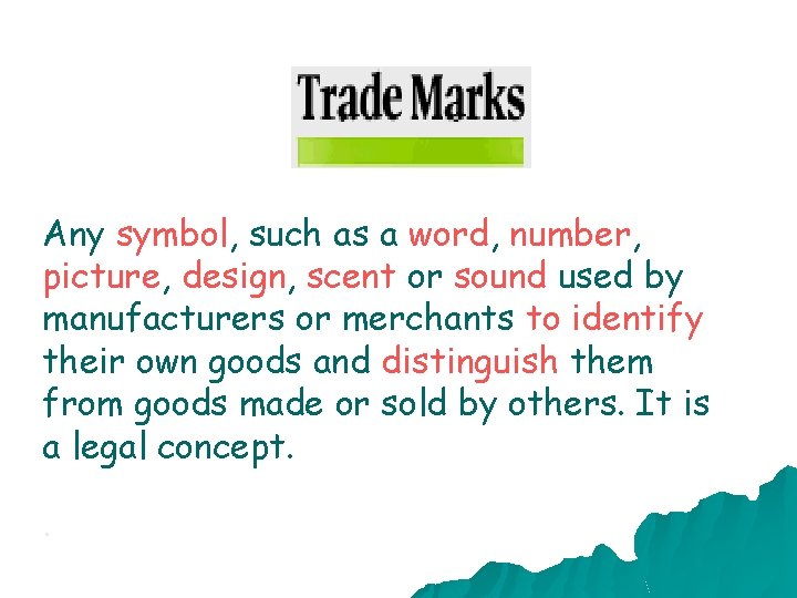 Any symbol, such as a word, number, picture, design, scent or sound used
