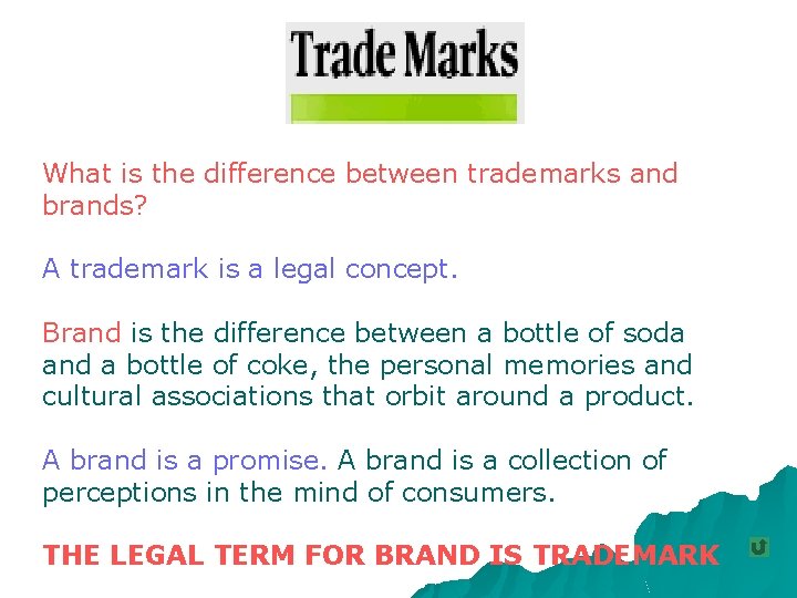  What is the difference between trademarks and brands? A trademark is a legal