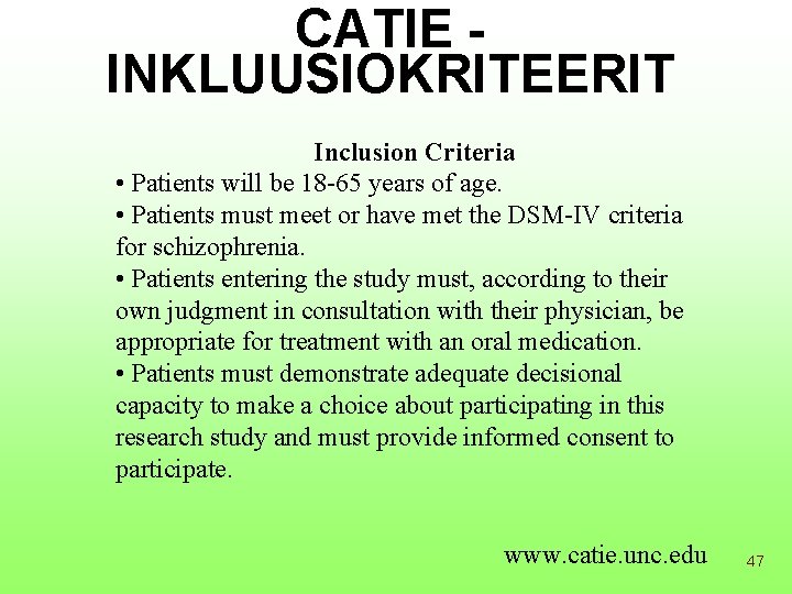 CATIE INKLUUSIOKRITEERIT Inclusion Criteria • Patients will be 18 -65 years of age. •