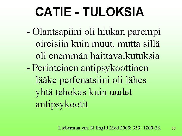 CATIE - TULOKSIA - Olantsapiini oli hiukan parempi oireisiin kuin muut, mutta sillä oli