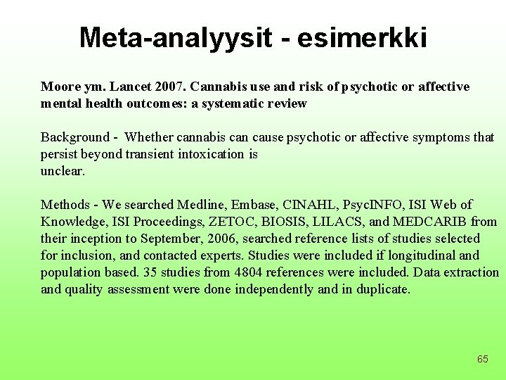 Meta-analyysit - esimerkki Moore ym. Lancet 2007. Cannabis use and risk of psychotic or