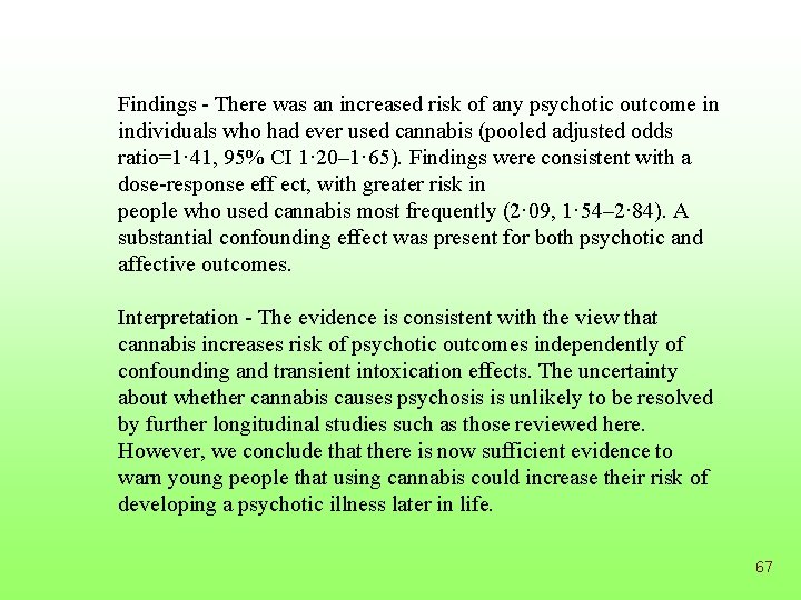 Findings - There was an increased risk of any psychotic outcome in individuals who