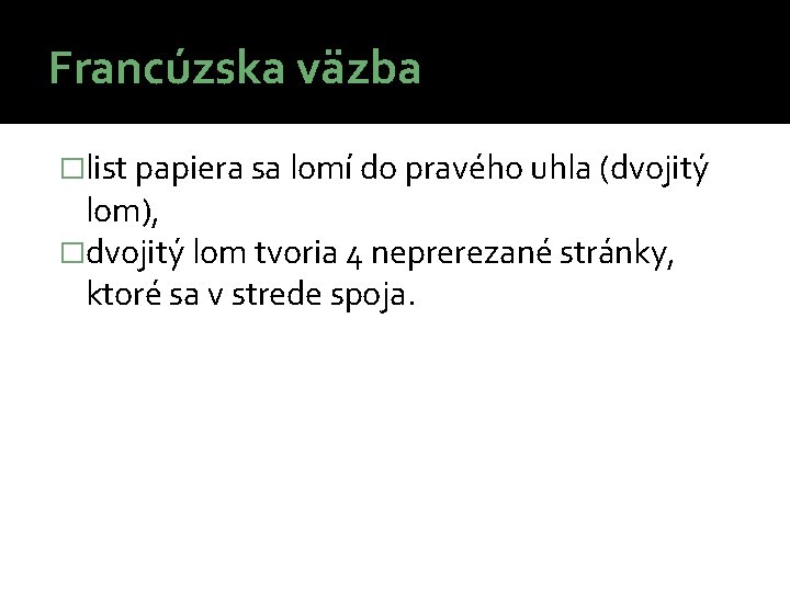 Francúzska väzba �list papiera sa lomí do pravého uhla (dvojitý lom), �dvojitý lom tvoria