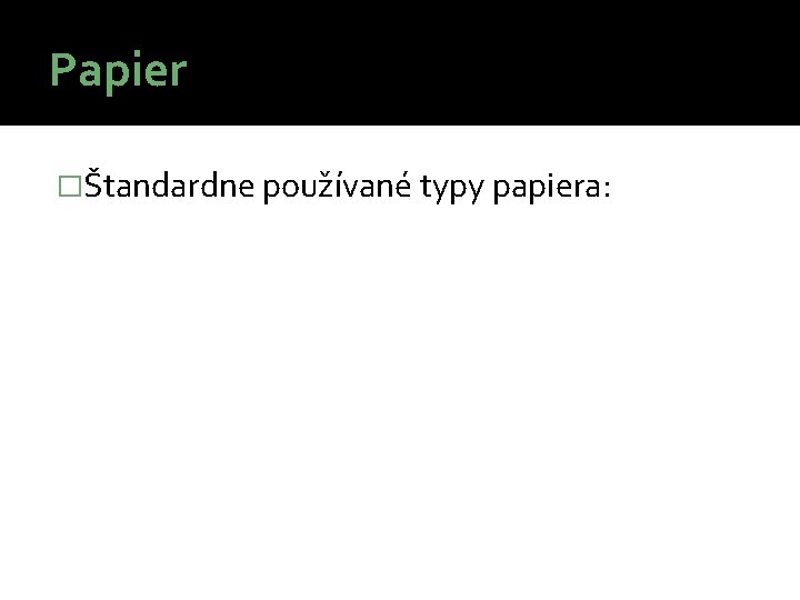 Papier �Štandardne používané typy papiera: 