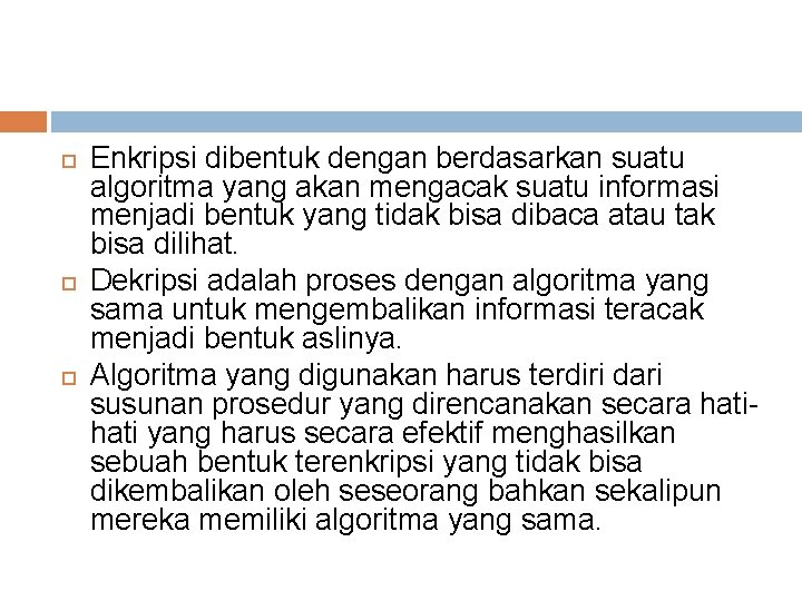  Enkripsi dibentuk dengan berdasarkan suatu algoritma yang akan mengacak suatu informasi menjadi bentuk