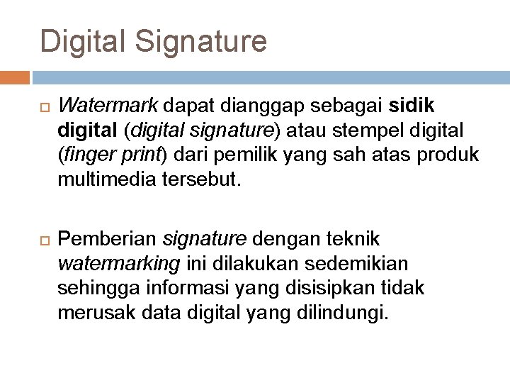 Digital Signature Watermark dapat dianggap sebagai sidik digital (digital signature) atau stempel digital (finger