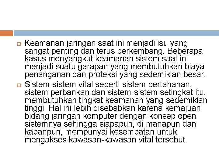  Keamanan jaringan saat ini menjadi isu yang sangat penting dan terus berkembang. Beberapa