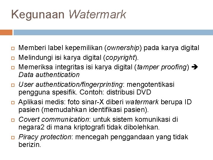 Kegunaan Watermark Memberi label kepemilikan (ownership) pada karya digital Melindungi isi karya digital (copyright).