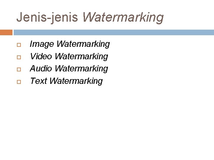 Jenis-jenis Watermarking Image Watermarking Video Watermarking Audio Watermarking Text Watermarking 