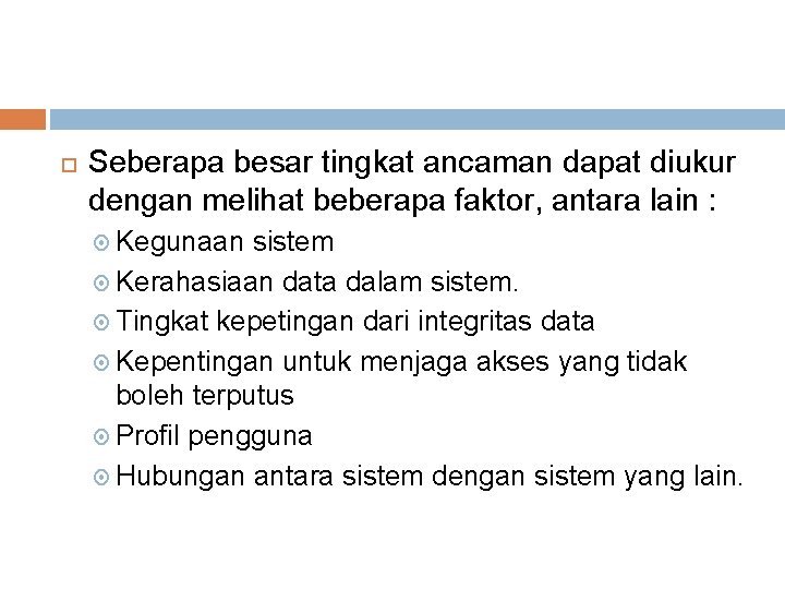  Seberapa besar tingkat ancaman dapat diukur dengan melihat beberapa faktor, antara lain :