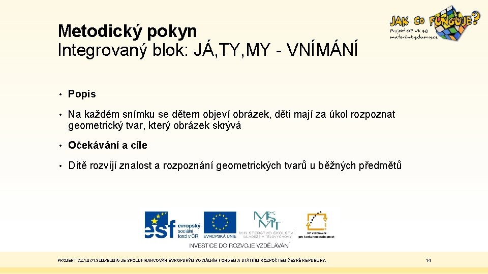 Metodický pokyn Integrovaný blok: JÁ, TY, MY - VNÍMÁNÍ • Popis • Na každém