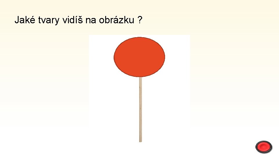 Jaké tvary vidíš na obrázku ? 