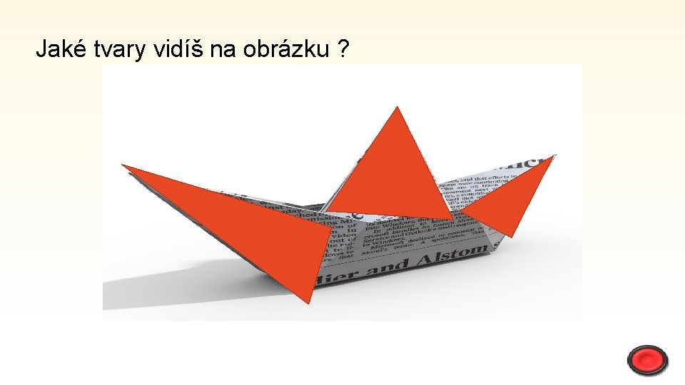 Jaké tvary vidíš na obrázku ? 