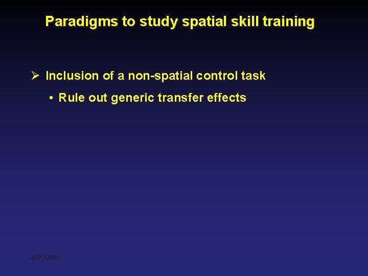 Paradigms to study spatial skill training Ø Inclusion of a non-spatial control task • Paradigms to study spatial skill training Ø Inclusion of a non-spatial control task •