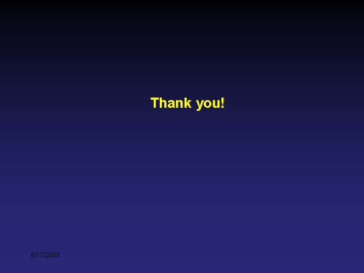 Thank you! 6/15/2008 Thank you! 6/15/2008