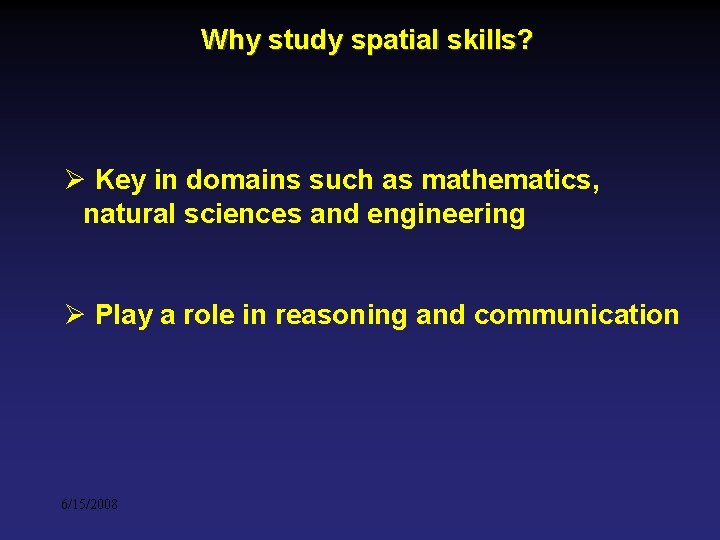 Why study spatial skills? Ø Key in domains such as mathematics, natural sciences and Why study spatial skills? Ø Key in domains such as mathematics, natural sciences and