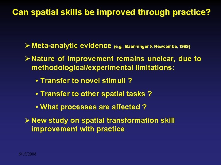 Can spatial skills be improved through practice? Ø Meta-analytic evidence (e. g. , Baenninger Can spatial skills be improved through practice? Ø Meta-analytic evidence (e. g. , Baenninger