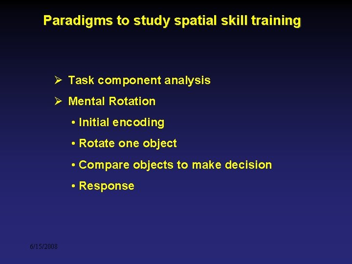 Paradigms to study spatial skill training Ø Task component analysis Ø Mental Rotation • Paradigms to study spatial skill training Ø Task component analysis Ø Mental Rotation •
