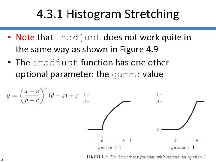 4. 3. 1 Histogram Stretching • Note that imadjust does not work quite in