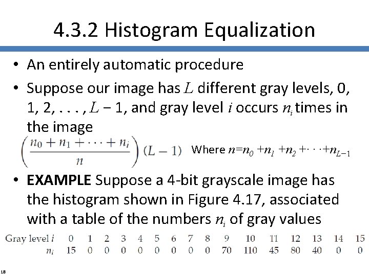 4. 3. 2 Histogram Equalization • An entirely automatic procedure • Suppose our image