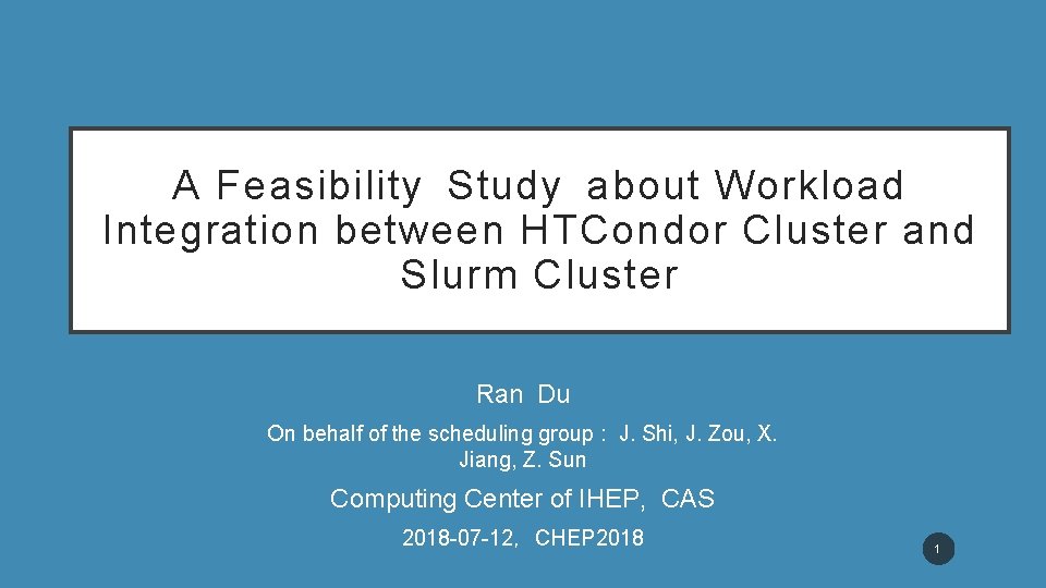 A Feasibility Study about Workload Integration between HTCondor Cluster and Slurm Cluster Ran Du