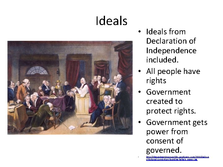 Ideals • Ideals from Declaration of Independence included. • All people have rights •
