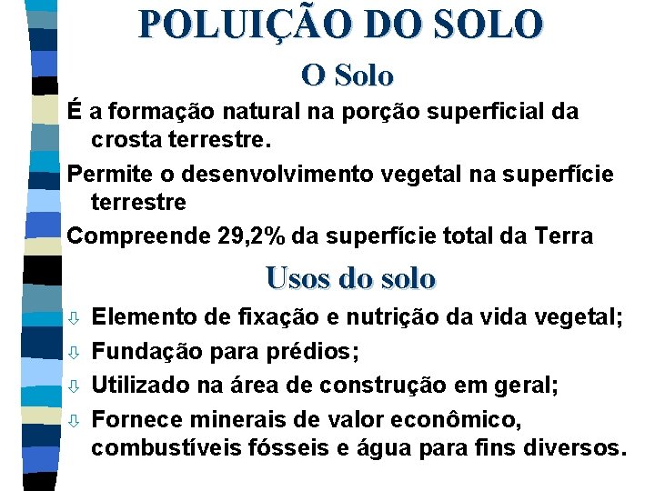 POLUIÇÃO DO SOLO O Solo É a formação natural na porção superficial da crosta