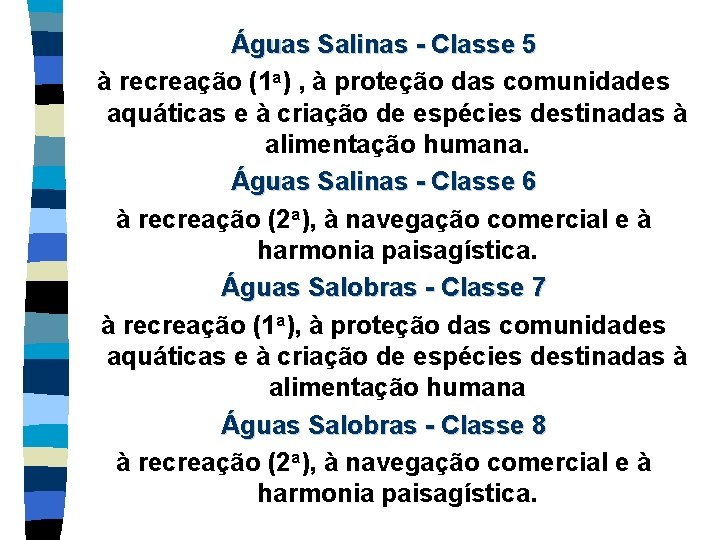 Águas Salinas - Classe 5 à recreação (1 a) , à proteção das comunidades