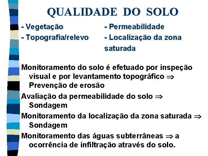 QUALIDADE DO SOLO - Vegetação - Topografia/relevo - Permeabilidade - Localização da zona saturada