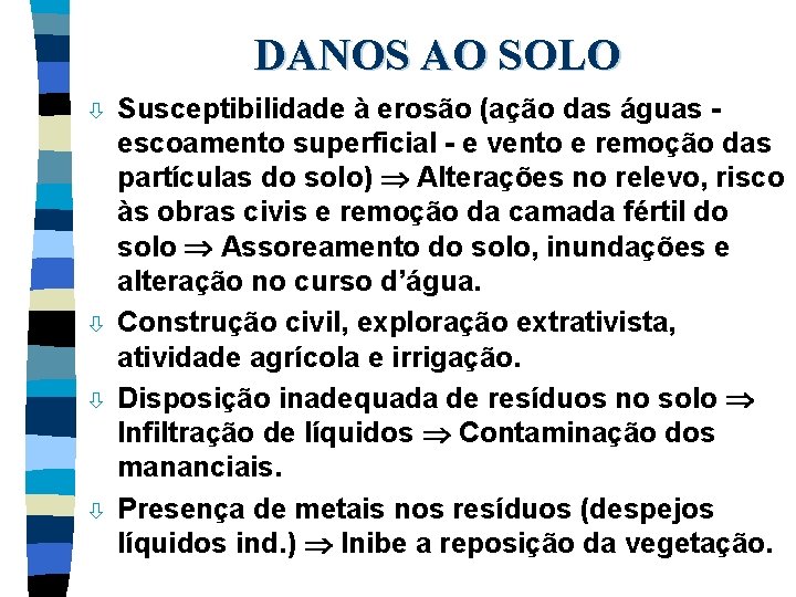 DANOS AO SOLO ò ò Susceptibilidade à erosão (ação das águas escoamento superficial -